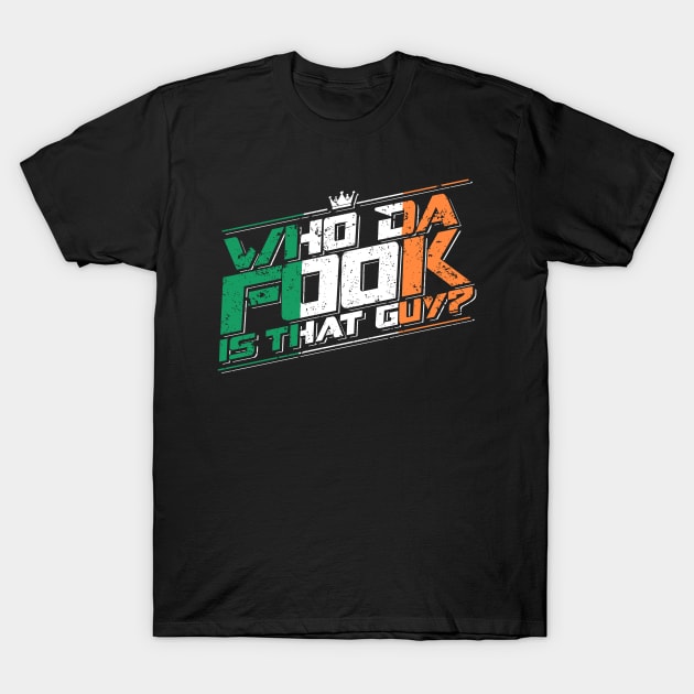 Who da FOOK is that guy? T-Shirt by thechromaticscale